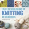 The Encyclopedia Of Knitting Techniques 2 The Encyclopedia Of Knitting Techniques -Sewing Textile Store 9781782216445 84969.1632507905