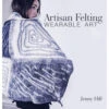 Artisan Felting -Sewing Textile Store B9780764358524 08155.1692130065