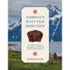 Norway's Knitted Heritage 1 Norway's Knitted Heritage -Sewing Textile Store B9780764366154 48192.1676914004