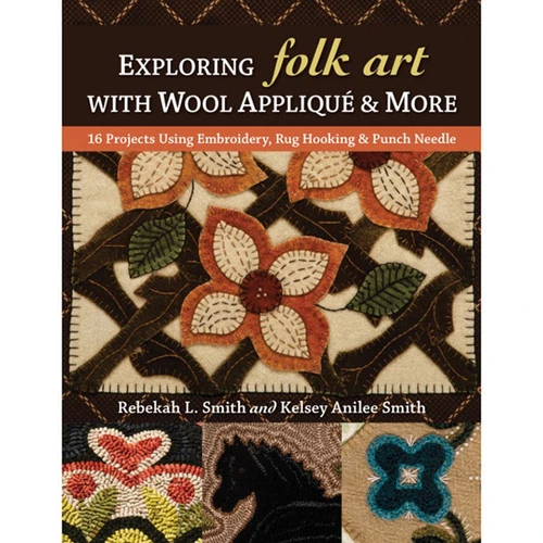 Exploring Folk Art with Wool Appliqué & More Exploring Folk Art With Wool Appliqué & More -Sewing Textile Store B9781617458132 73393.1674756731